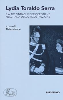 Lydia Toraldo Serra e altre sindache democristiane nell'Italia della ricostruzione