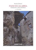 Paesi di Calabria. Insediamenti e culture dell'abitare. Vol. 1-2: La tradizione-La modernità