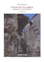 Paesi di Calabria. Insediamenti e culture dell'abitare. Vol. 1-2: La tradizione-La modernità.