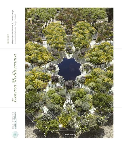 Essenza mediterranea. Festival internazionale di garden design 2017. Ediz. italiana e inglese - copertina