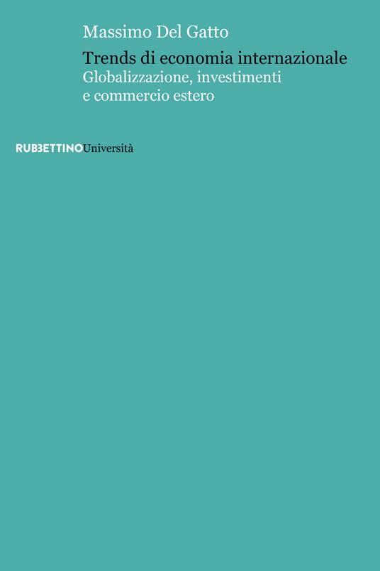 Trends di economia internazionale. Globalizzazione, investimenti e commercio estero - Massimo Del Gatto - copertina