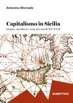 Capitalismo in Sicilia. Grano, zucchero e seta nei secoli XV-XVII