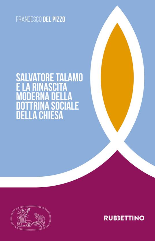 Salvatore Talamo e la rinascita moderna della dottrina sociale della Chiesa - Francesco Del Pizzo - copertina