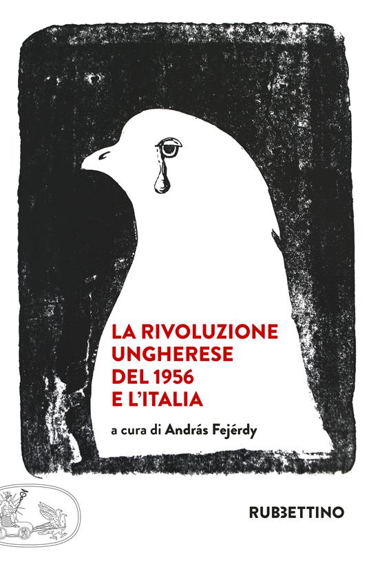 La rivoluzione ungherese del 1956 e l'Italia - András Fejérdy,Melinda Mihályi - ebook