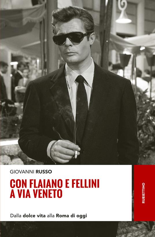 Con Flaiano e Fellini a via Veneto. Dalla «Dolce vita» alla Roma di oggi - Giovanni Russo - ebook