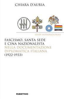 Fascismo, Santa Sede e Cina nazionalista nella documentazione diplomatica italiana (1922-1933)