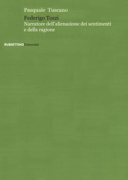 Federigo Tozzi. Narratore dell'alienazione dei sentimenti e della ragione - Pasquale Tuscano - copertina