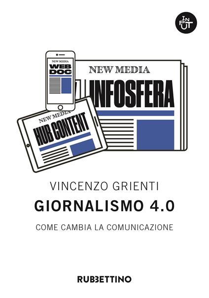 Giornalismo 4.0. Come cambia la comunicazione - Vincenzo Grienti - ebook