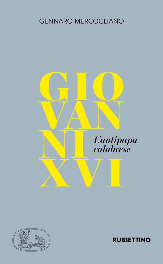 Giovanni XVI. L'antipapa calabrese - Gennaro Mercogliano - copertina