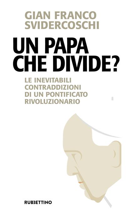 Un papa che divide? Le inevitabili contraddizioni di un pontificato rivoluzionario - Gian Franco Svidercoschi - ebook