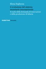 L' evoluzione del sistema monetario internazionale. Il ruolo della domanda di innovazioni e della produzione di fiducia