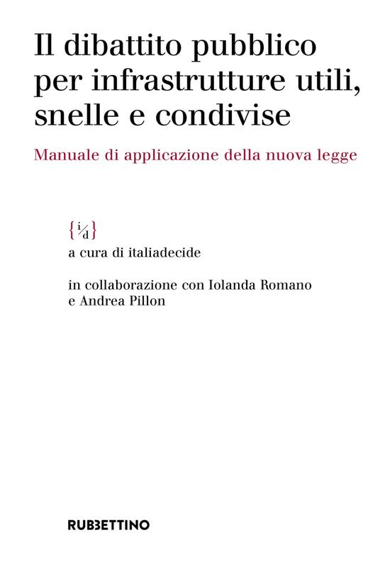 Il dibattito pubblico per infrastrutture utili, snelle e condivise. Manuale di applicazione della nuova legge - copertina