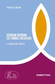 Verbum divinum est omnis creatura. Il vangelo del creato