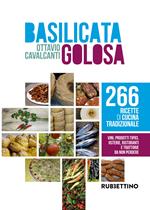 Basilicata golosa. 266 ricette di cucina tradizionale