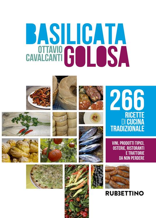 Basilicata golosa. 266 ricette di cucina tradizionale - Ottavio Cavalcanti - copertina