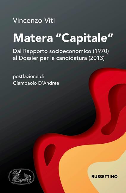 Matera «capitale». Dal Rapporto socioeconomico (1970) al Dossier per la candidatura (2013) - Vincenzo Viti - copertina