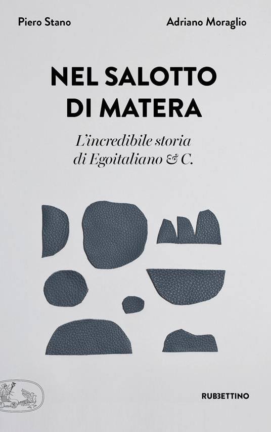 Nel salotto di Matera. L'incredibile storia di Egoitaliano & C. - Piero Stano,Adriano Moraglio - copertina