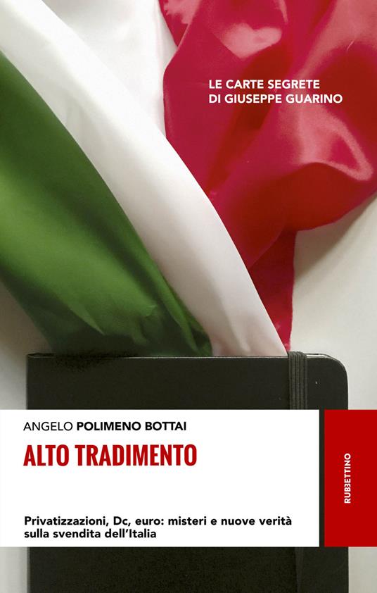 Alto tradimento. Privatizzazioni, Dc, euro: misteri e nuove verità sulla svendita dell'Italia - Angelo Bottai Polimeno - copertina