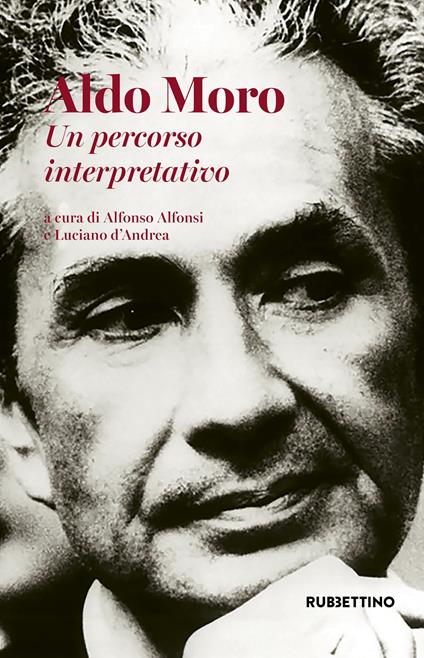 Aldo Moro. Un percorso interpretativo - Alfonso Alfonsi,Luciano D'Andrea - ebook