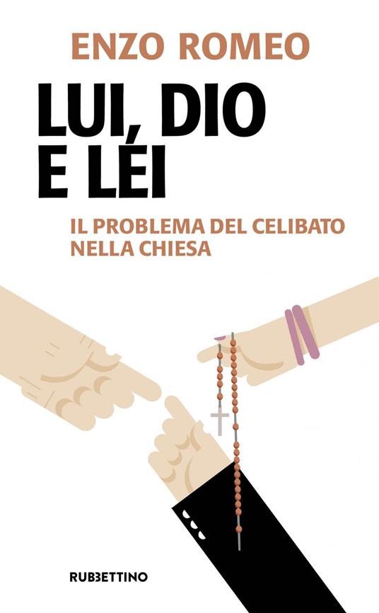 Lui, Dio e lei. Il problema del celibato nella Chiesa - Enzo Romeo - ebook