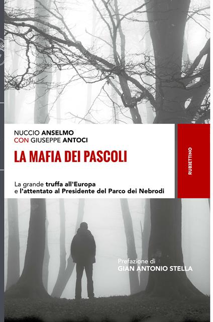 La mafia dei pascoli. La grande truffa all'Europa e l'attentato al Presidente del Parco dei Nebrodi - Nuccio Anselmo,Giuseppe Antoci - ebook