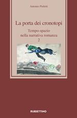 La porta dei cronotopi. Tempo-spazio nella narrativa romanza. Vol. 2