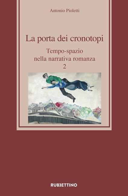 La porta dei cronotopi. Tempo-spazio nella narrativa romanza. Vol. 2 - Antonio Pioletti - copertina
