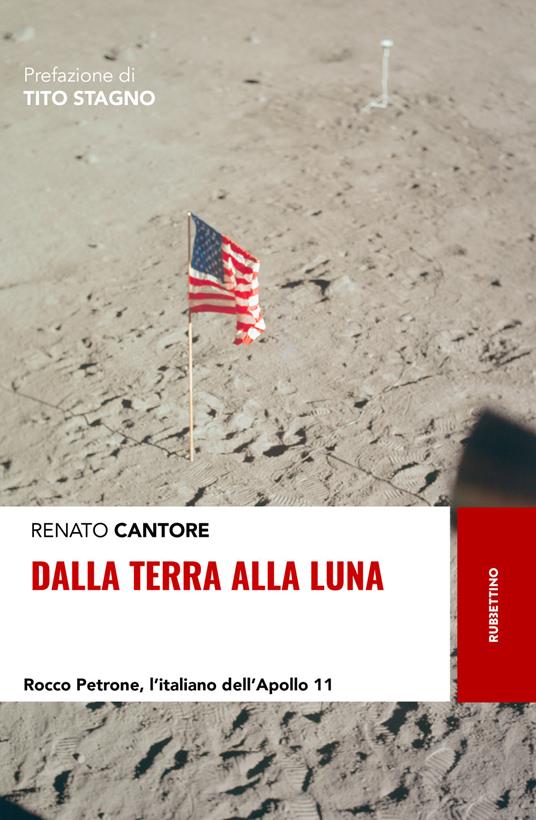 Dalla Terra alla Luna. Rocco Petrone, l'italiano dell'Apollo 11 - Renato Cantore - copertina