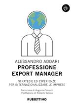 Professione export manager. Strategie ed esperienze per internazionalizzare le imprese