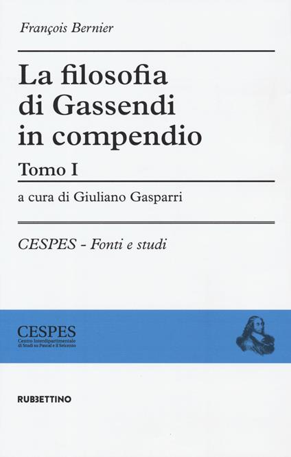 La filosofia di Gassendi in compendio. Vol. 1 - François Bernier - copertina
