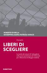 Il progetto Liberi di scegliere. La tutela dei minori di 'ndrangheta nella prassi giudiziaria del Tribunale per i minorenni di Reggio Calabria