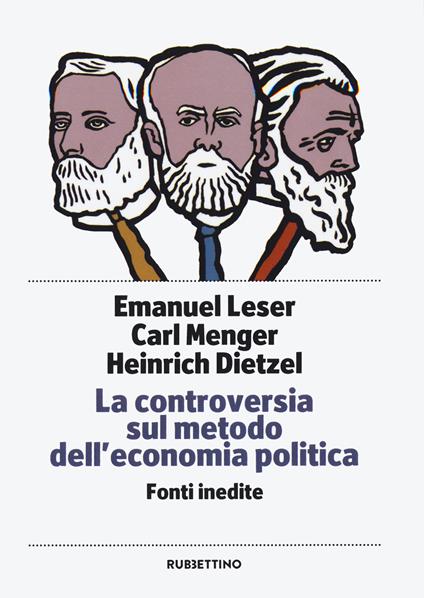 La controversia sul metodo dell'economia politica. Fonti inedite - Emanuel Leser,Carl Menger,Heinrick Dietzel - copertina