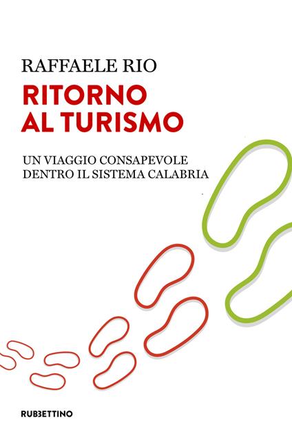 Ritorno al turismo. Un viaggio consapevole dentro il sistema Calabria - Raffaele Rio - copertina