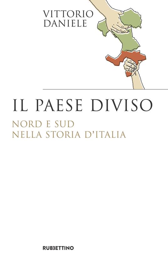 Il paese diviso. Nord e Sud nella storia d'Italia - Vittorio Daniele - copertina