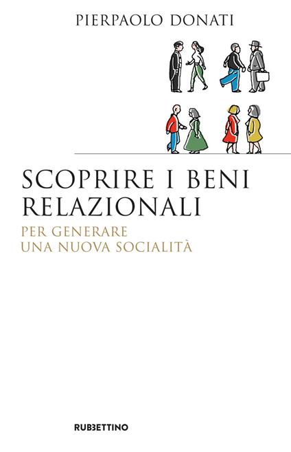 Scoprire i beni relazionali. Per generare una nuova socialità - Pierpaolo Donati - ebook