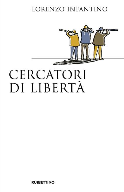 Cercatori di libertà - Lorenzo Infantino - ebook