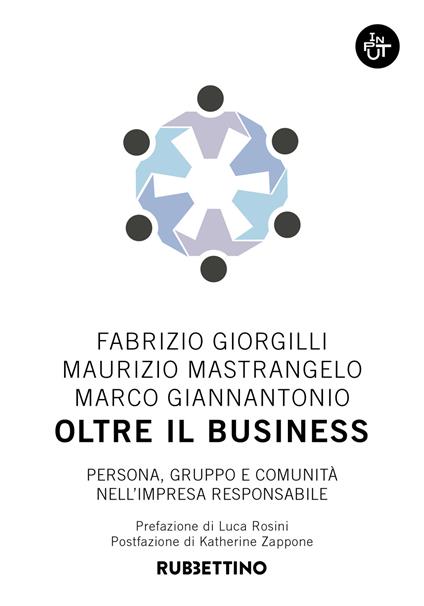 Oltre il business. Persona, gruppo e comunità nell'impresa responsabile - Fabrizio Giorgilli,Maurizio Mastrangelo,Marco Giannantonio - copertina