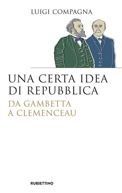 Una certa idea di Repubblica. Da Gambetta a Clemenceau - Luigi Compagna - ebook