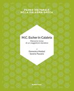 M.C. Escher in Calabria. Memorie incise di un viaggiatore olandese. Parco culturale della Calabria greca. Ediz. illustrata