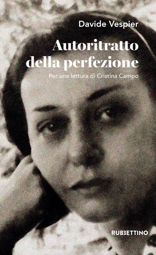 Autoritratto della perfezione. Per una lettura di Cristina Campo - Davide Vespier - ebook