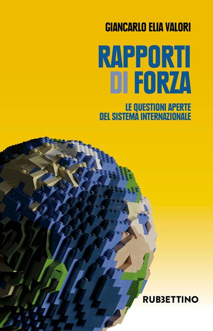Rapporti di forza. Le questioni aperte del sistema internazionale - Giancarlo Elia Valori - copertina
