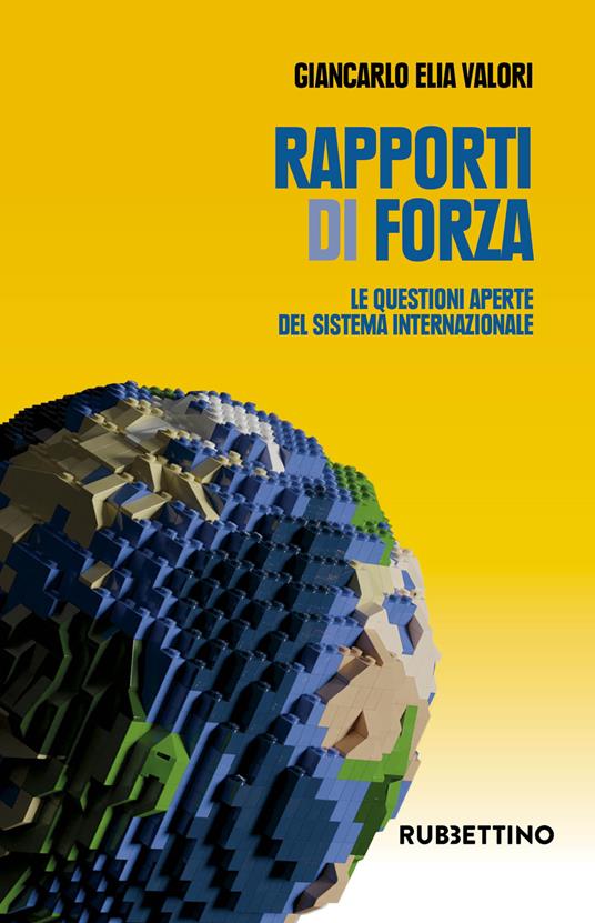 Rapporti di forza. Le questioni aperte del sistema internazionale - Giancarlo Elia Valori - copertina