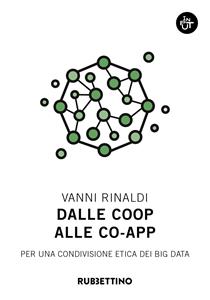 Libro Dalle coop alle co-app. Per una condivisione etica dei big data Vanni Rinaldi
