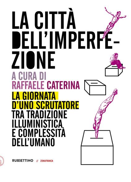 La città dell'imperfezione. La giornata d'uno scrutatore tra tradizione illuministica e complessità dell'umano - copertina