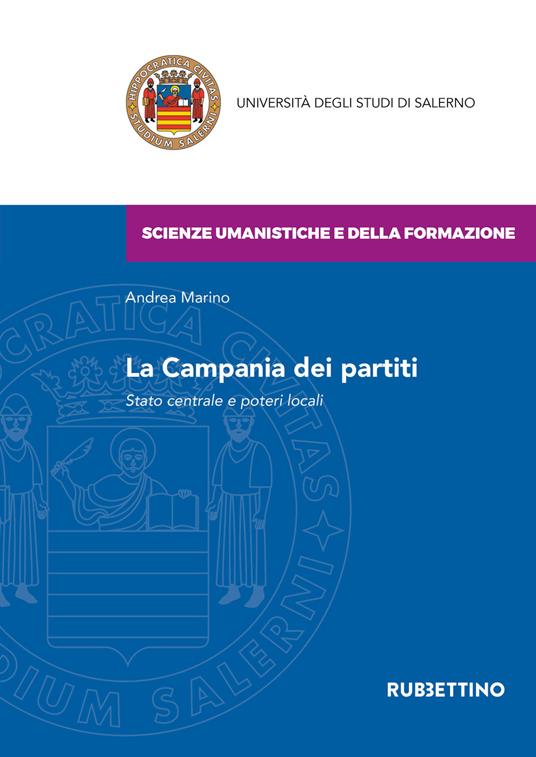 La Campania dei partiti. Stato centrale e poteri locali - Andrea Marino - copertina