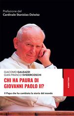 Chi ha paura di Giovanni Paolo II? Il papa che ha cambiato la storia del mondo