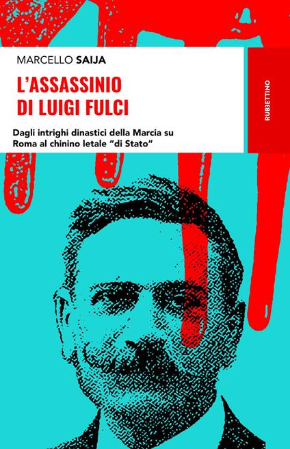 L' assassinio di Luigi Fulci. Dagli intrighi dinastici della Marcia su Roma al chinino letale «di Stato» - Marcello Saija - ebook