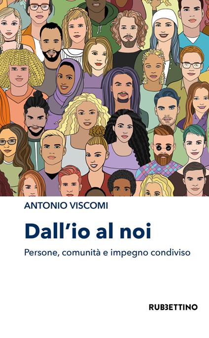 Dall'io al noi. Persone, comunità e impegno condiviso - Antonio Viscomi - copertina