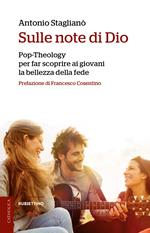 Sulle note di Dio. Pop-Theology per far scoprire la bellezza della fede