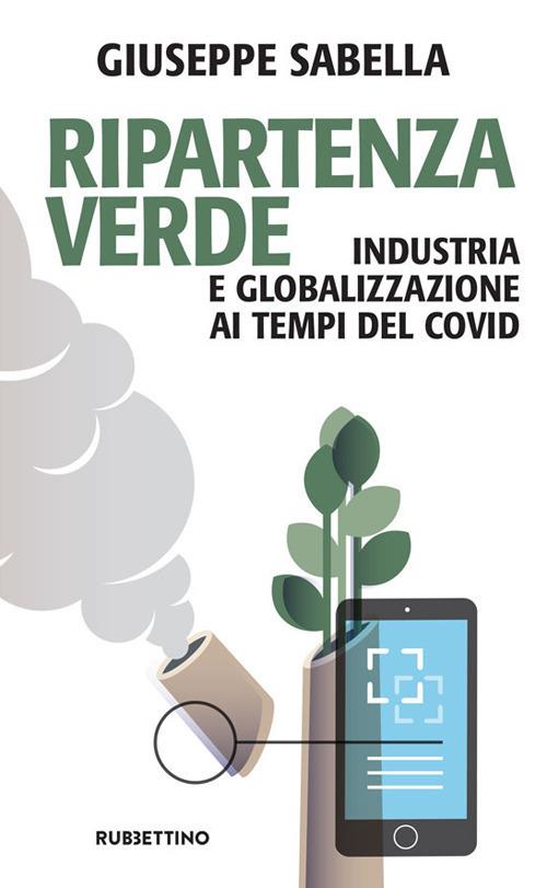 Ripartenza verde. Industria e globalizzazione ai tempi del covid - Giuseppe Sabella - copertina